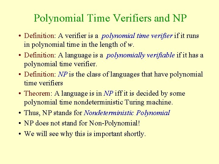 Polynomial Time Verifiers and NP • Definition: A verifier is a polynomial time verifier