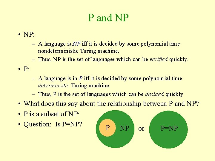 P and NP • NP: – A language is NP iff it is decided