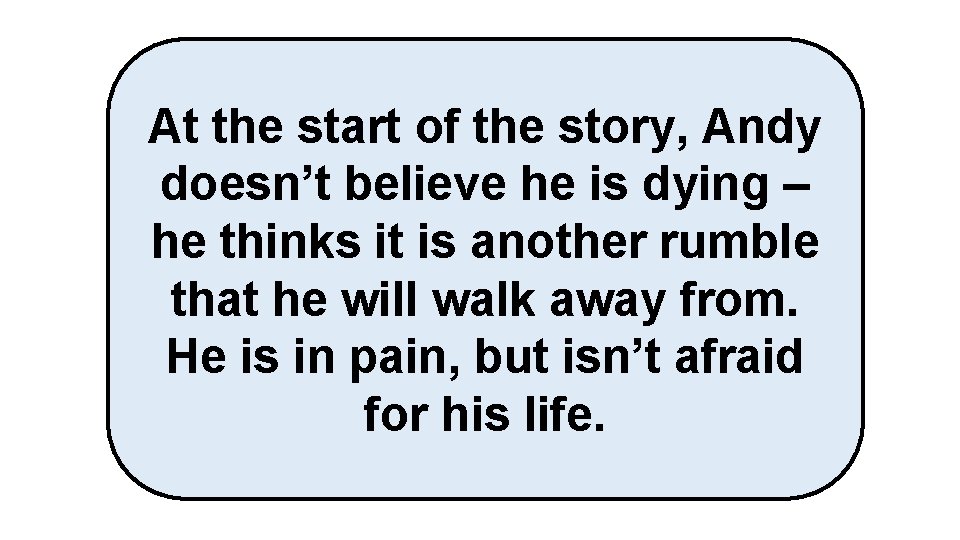 At the start of the story, Andy doesn’t believe he is dying – he