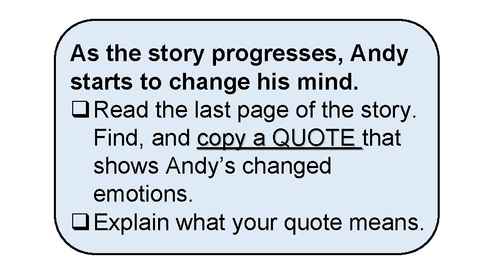 As the story progresses, Andy starts to change his mind. q Read the last