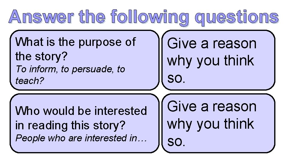 Answer the following questions What is the purpose of the story? To inform, to
