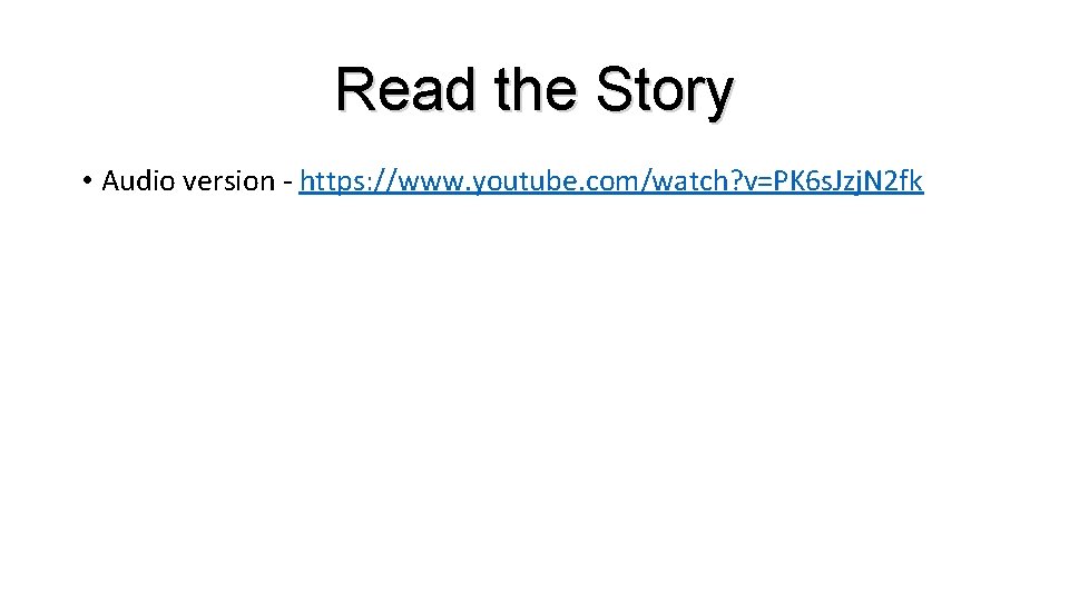 Read the Story • Audio version - https: //www. youtube. com/watch? v=PK 6 s.