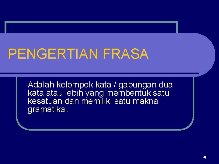 PENGERTIAN FRASA Adalah kelompok kata / gabungan dua kata atau lebih yang membentuk satu