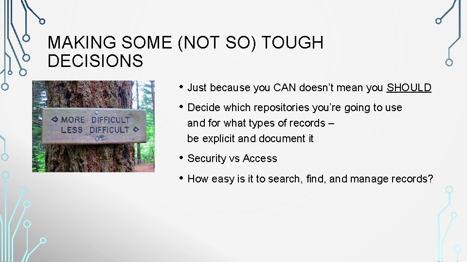 MAKING SOME (NOT SO) TOUGH DECISIONS • Just because you CAN doesn’t mean you