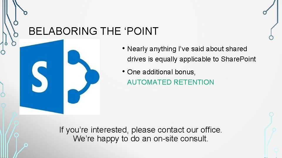 BELABORING THE ‘POINT • Nearly anything I’ve said about shared drives is equally applicable