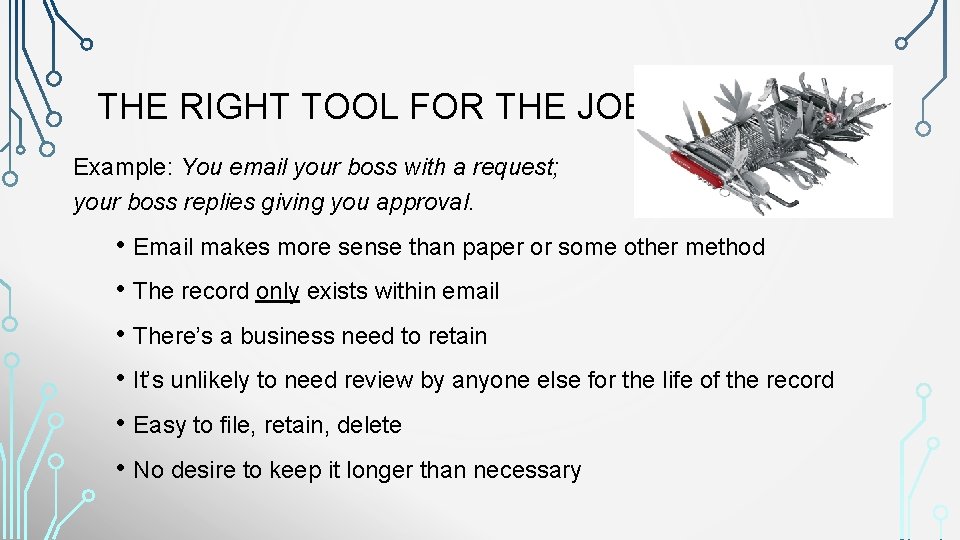 THE RIGHT TOOL FOR THE JOB Example: You email your boss with a request;