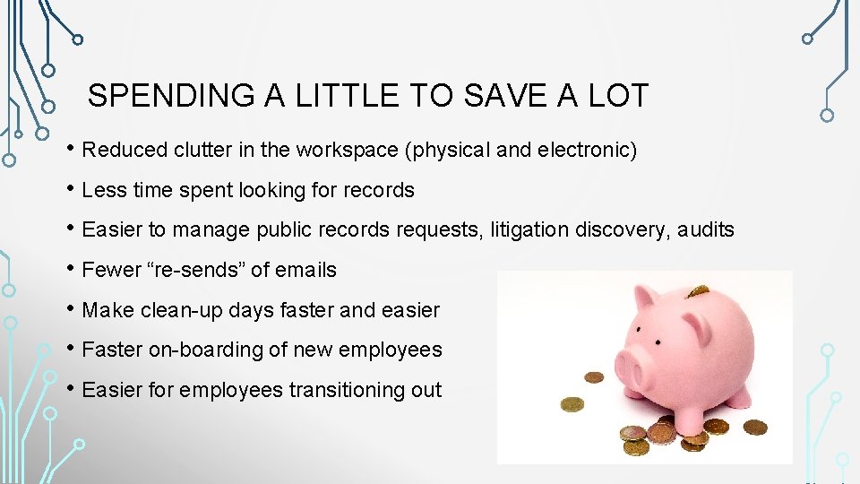 SPENDING A LITTLE TO SAVE A LOT • Reduced clutter in the workspace (physical