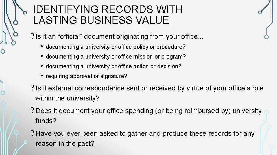 IDENTIFYING RECORDS WITH LASTING BUSINESS VALUE ? Is it an “official” document originating from