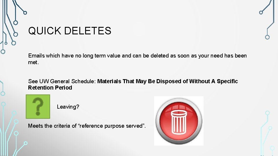 QUICK DELETES Emails which have no long term value and can be deleted as