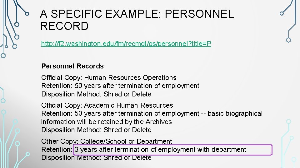 A SPECIFIC EXAMPLE: PERSONNEL RECORD http: //f 2. washington. edu/fm/recmgt/gs/personnel? title=P Personnel Records Official