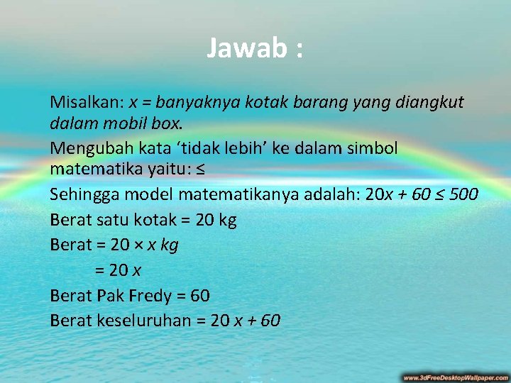 Jawab : Misalkan: x = banyaknya kotak barang yang diangkut dalam mobil box. Mengubah Jawab : Misalkan: x = banyaknya kotak barang yang diangkut dalam mobil box. Mengubah