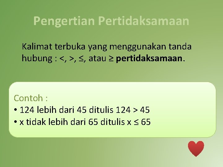 Pengertian Pertidaksamaan Kalimat terbuka yang menggunakan tanda hubung : <, >, ≤, atau ≥ Pengertian Pertidaksamaan Kalimat terbuka yang menggunakan tanda hubung : <, >, ≤, atau ≥