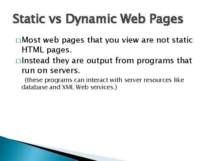 Static vs Dynamic Web Pages � Most web pages that you view are not