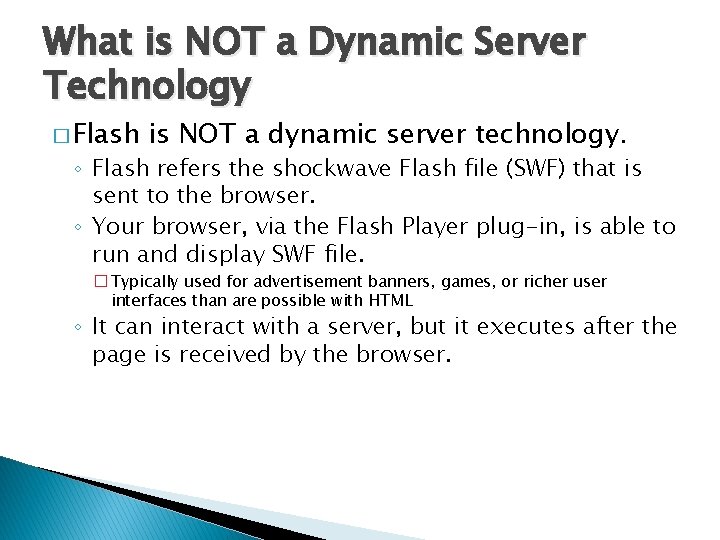 What is NOT a Dynamic Server Technology � Flash is NOT a dynamic server