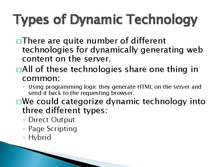 Types of Dynamic Technology � There are quite number of different technologies for dynamically