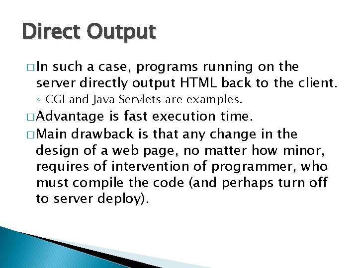 Direct Output � In such a case, programs running on the server directly output