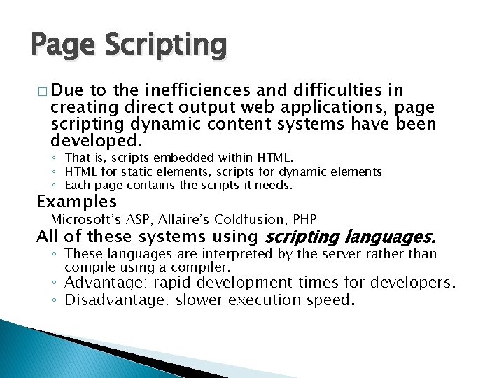 Page Scripting � Due to the inefficiences and difficulties in creating direct output web