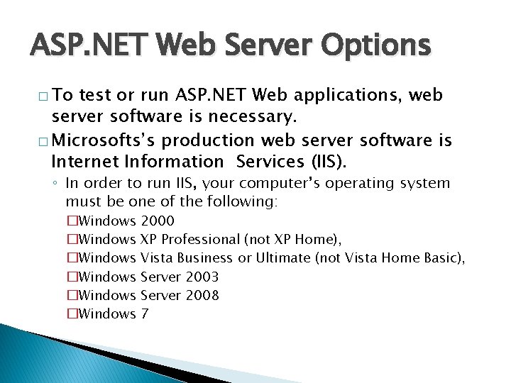 ASP. NET Web Server Options � To test or run ASP. NET Web applications,