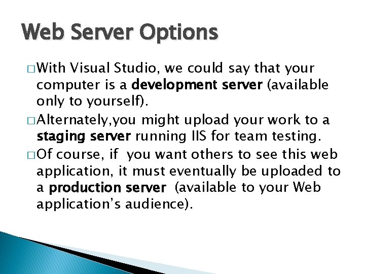 Web Server Options � With Visual Studio, we could say that your computer is