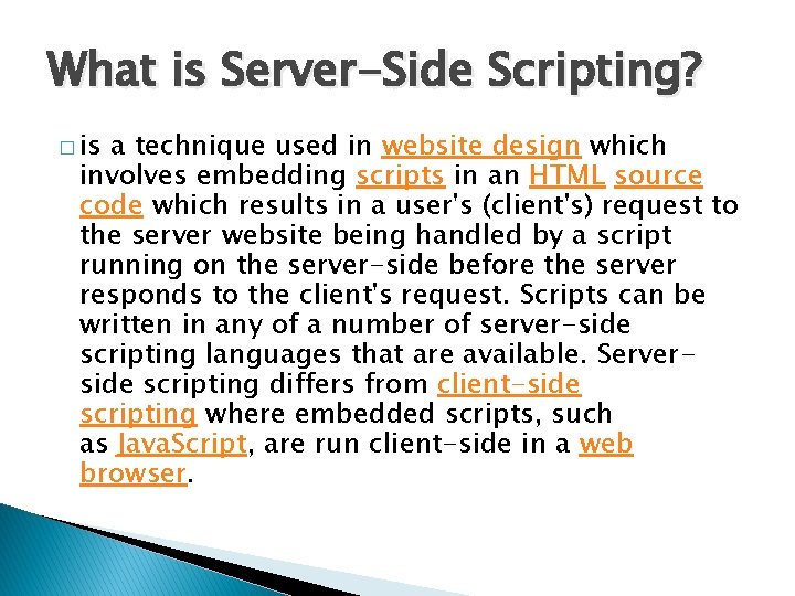 What is Server-Side Scripting? � is a technique used in website design which involves