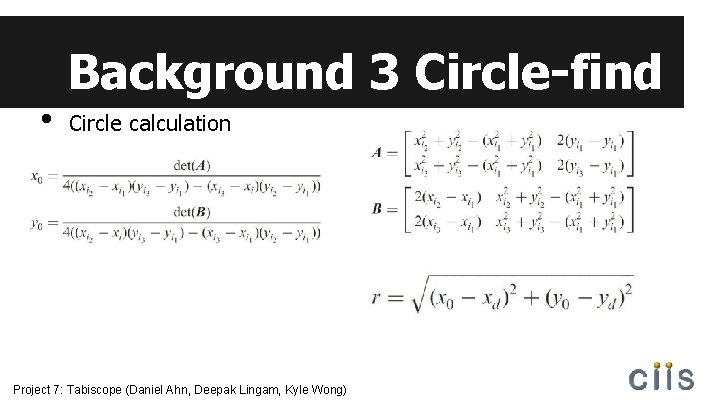  • Background 3 Circle-find Circle calculation Project 7: Tabiscope (Daniel Ahn, Deepak Lingam,