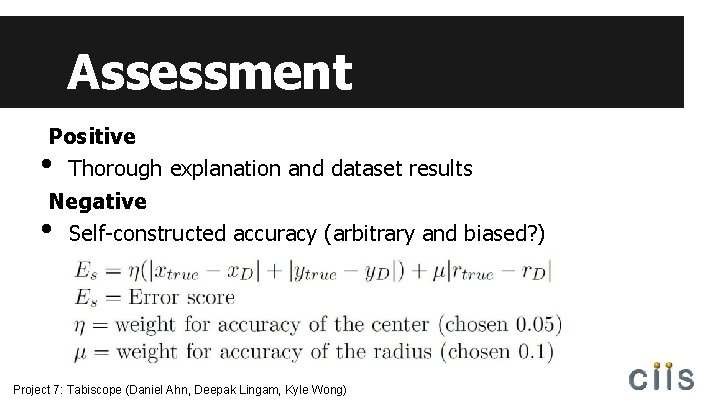 Assessment Positive Thorough explanation and dataset results Negative Self-constructed accuracy (arbitrary and biased? )