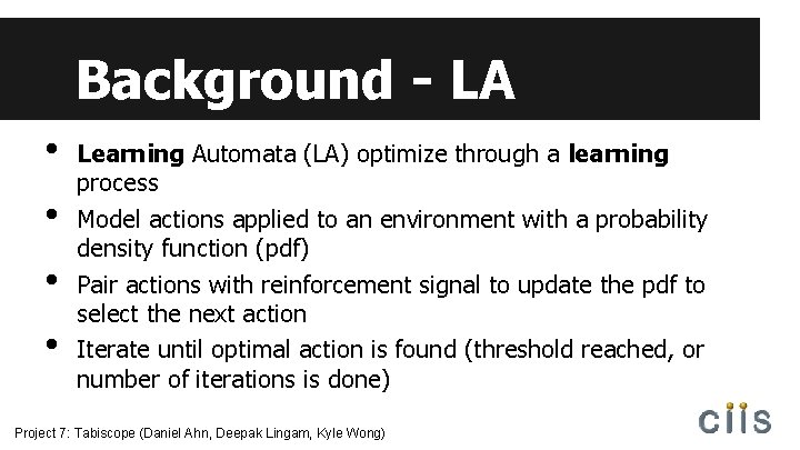 Background - LA • • Learning Automata (LA) optimize through a learning process Model