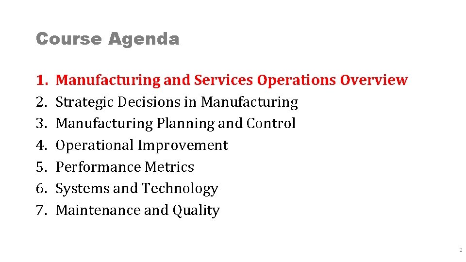 Course Agenda 1. 2. 3. 4. 5. 6. 7. Manufacturing and Services Operations Overview