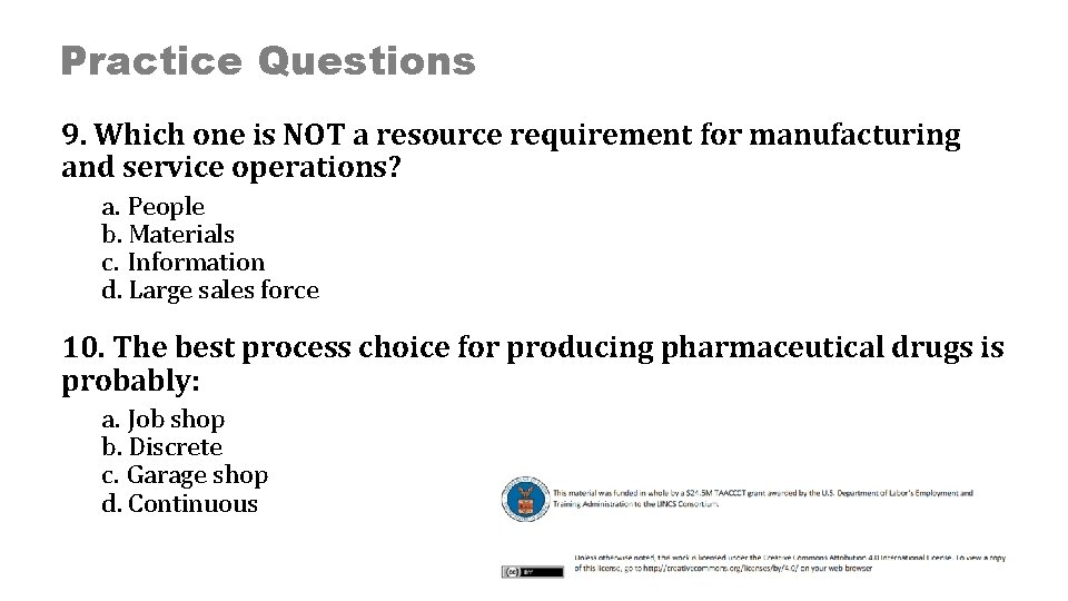 Practice Questions 9. Which one is NOT a resource requirement for manufacturing and service