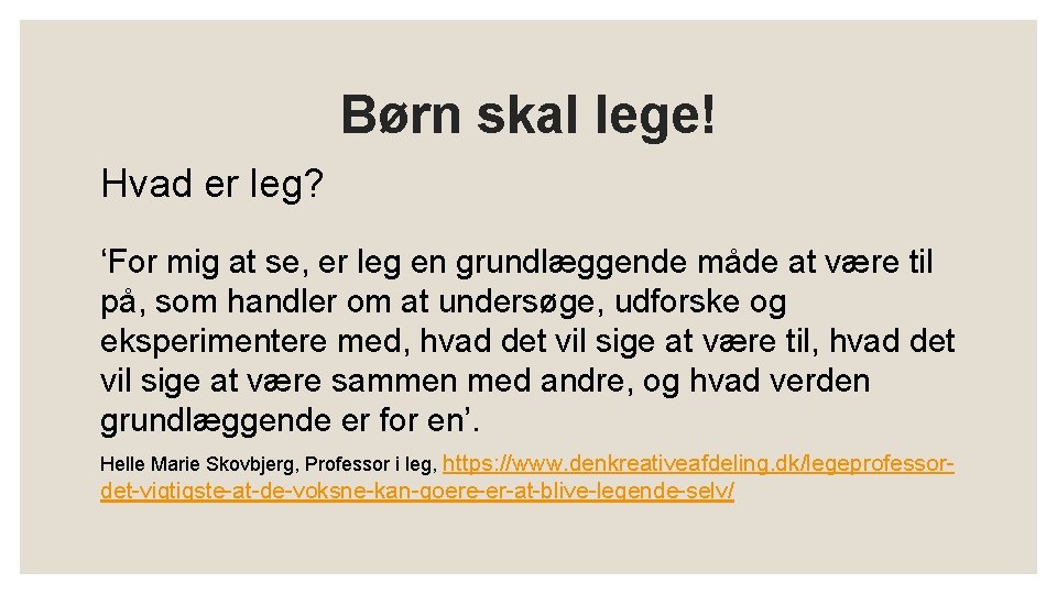 Børn skal lege! Hvad er leg? ‘For mig at se, er leg en grundlæggende