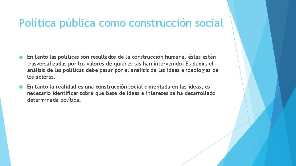 Política pública como construcción social En tanto las políticas son resultados de la construcción