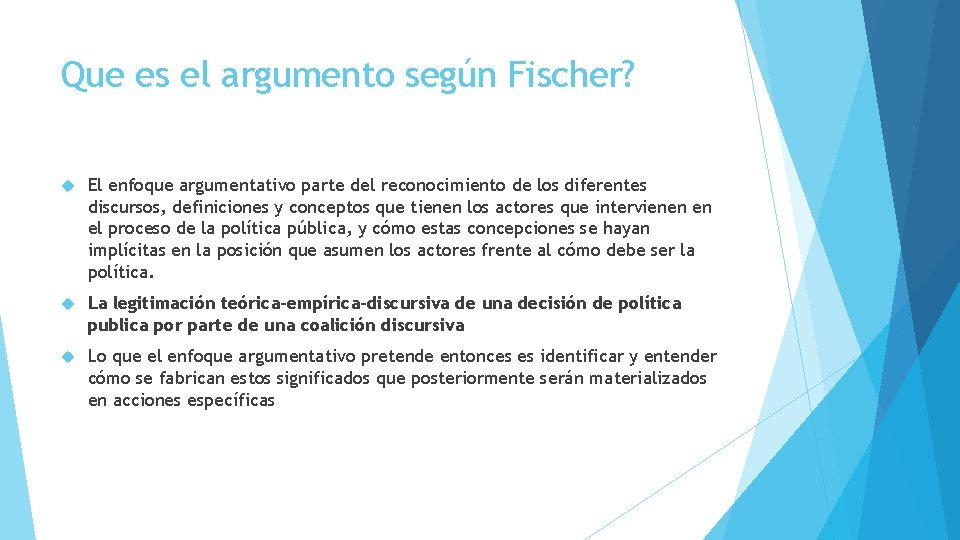 Que es el argumento según Fischer? El enfoque argumentativo parte del reconocimiento de los