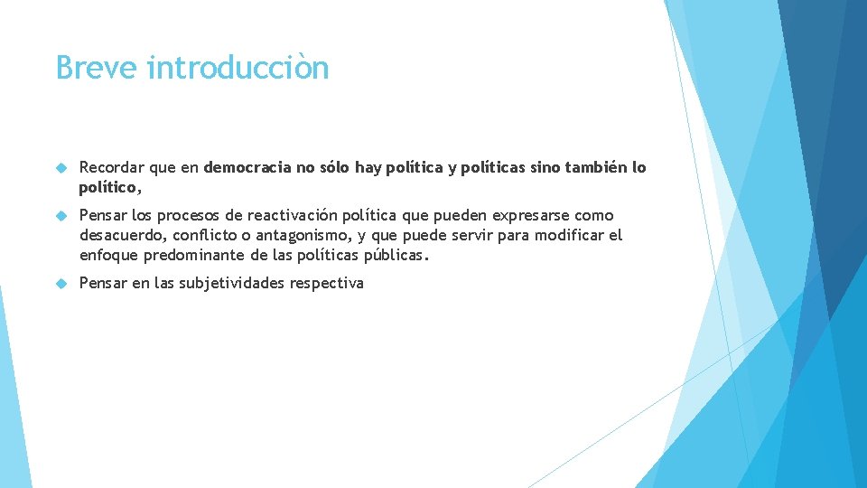 Breve introducciòn Recordar que en democracia no sólo hay políticas sino también lo político,