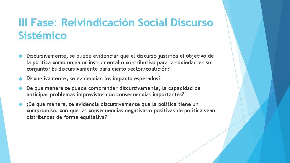 III Fase: Reivindicación Social Discurso Sistémico Discursivamente, se puede evidenciar que el discurso justifica