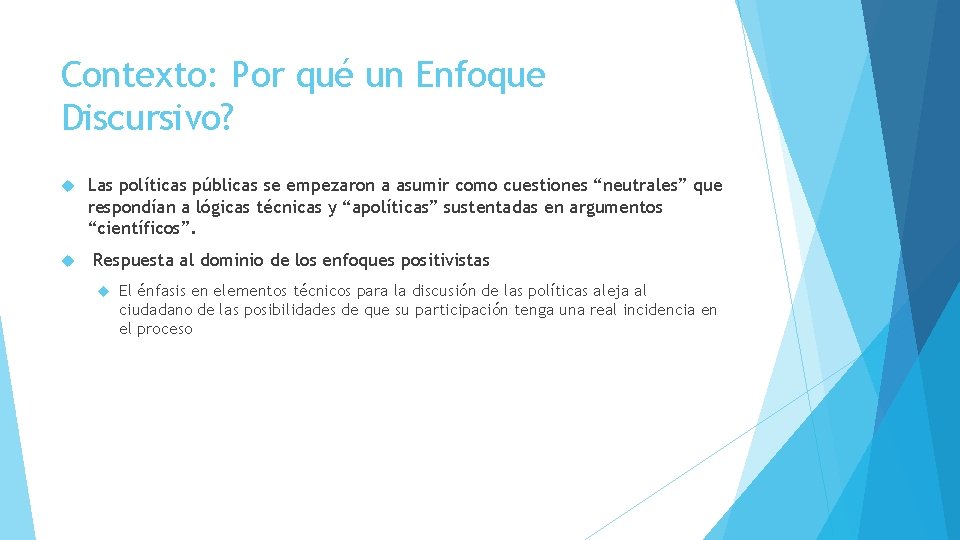 Contexto: Por qué un Enfoque Discursivo? Las políticas públicas se empezaron a asumir como