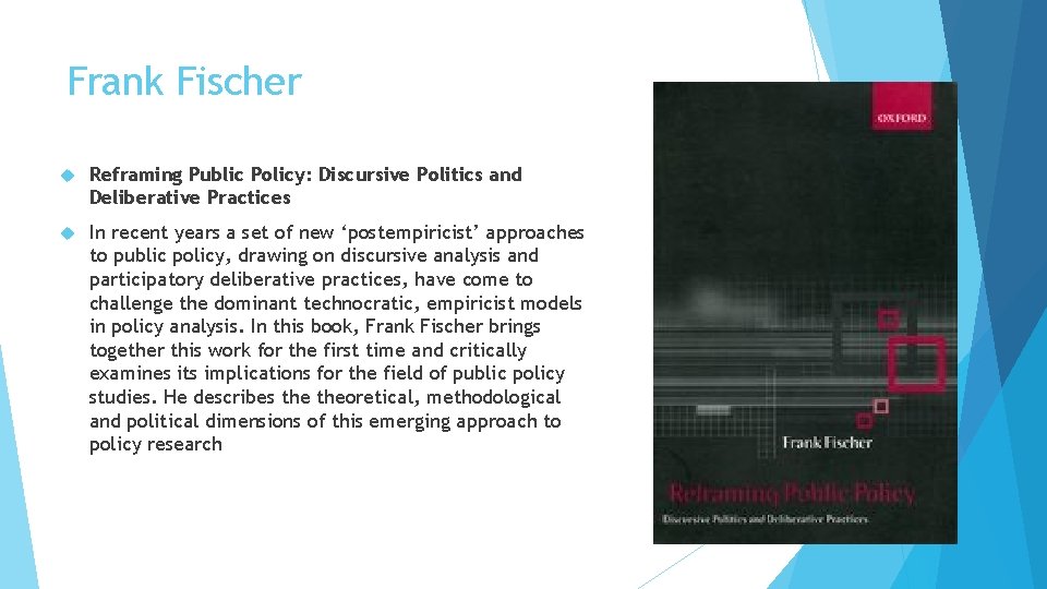 Frank Fischer Reframing Public Policy: Discursive Politics and Deliberative Practices In recent years a