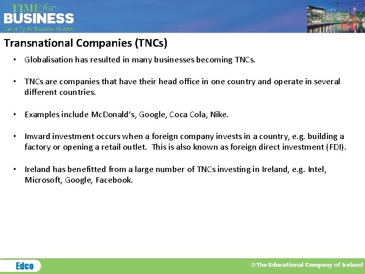 Transnational Companies (TNCs) • Globalisation has resulted in many businesses becoming TNCs. • TNCs