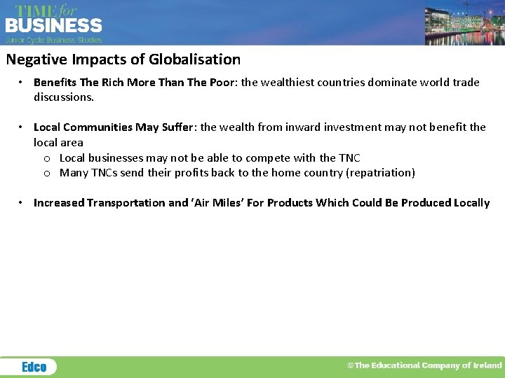 Negative Impacts of Globalisation • Benefits The Rich More Than The Poor: the wealthiest