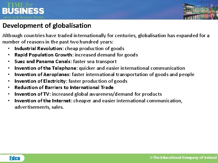 Development of globalisation Although countries have traded internationally for centuries, globalisation has expanded for