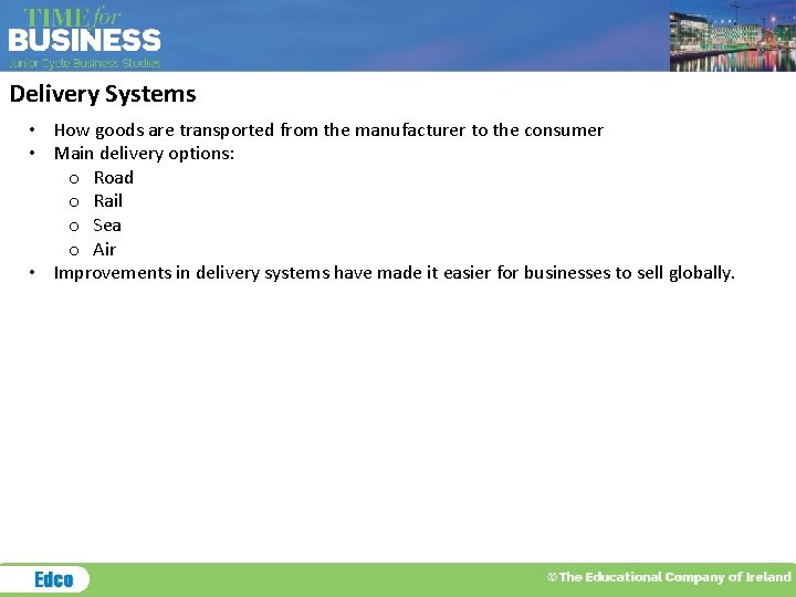 Delivery Systems • How goods are transported from the manufacturer to the consumer •