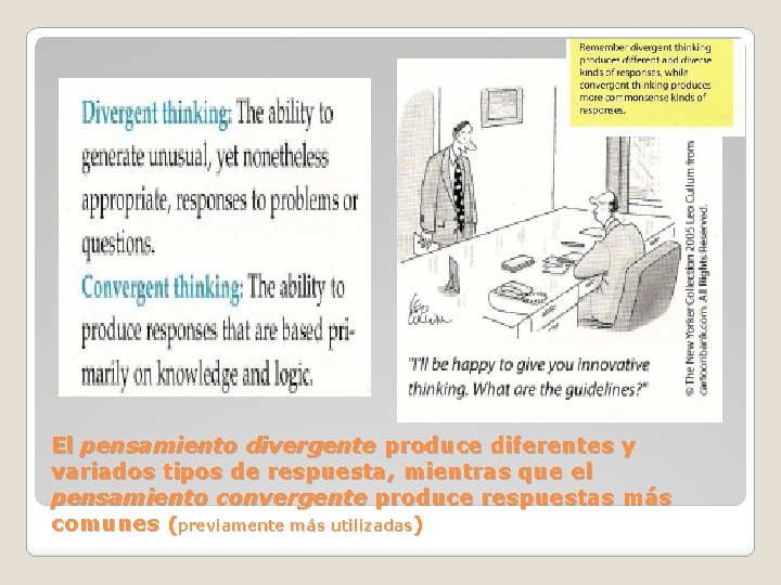 El pensamiento divergente produce diferentes y variados tipos de respuesta, mientras que el pensamiento