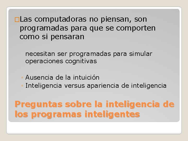 �Las computadoras no piensan, son programadas para que se comporten como si pensaran necesitan