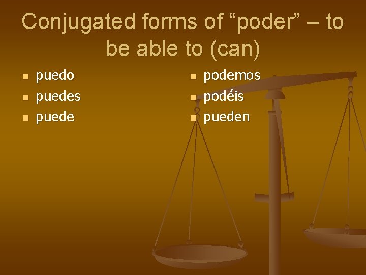Conjugated forms of “poder” – to be able to (can) n n n puedo