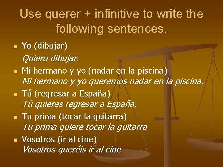 Use querer + infinitive to write the following sentences. n Yo (dibujar) Quiero dibujar.