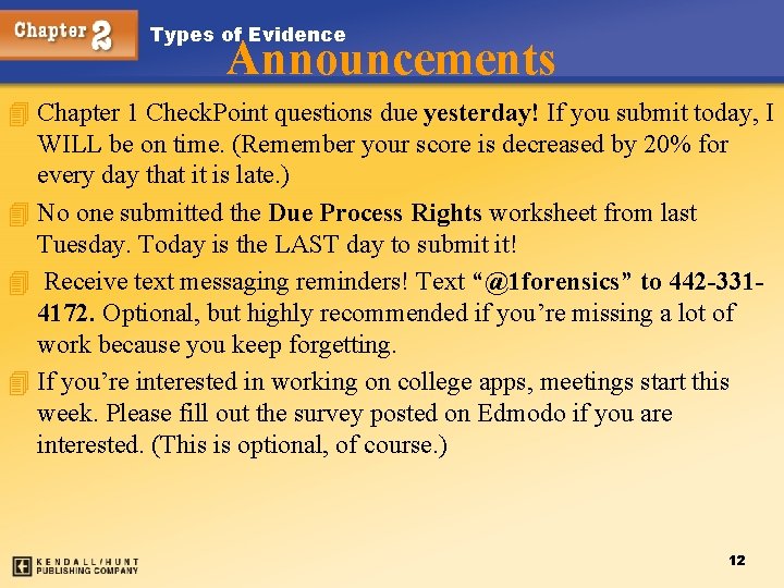 Types of Evidence Announcements 4 Chapter 1 Check. Point questions due yesterday! If you