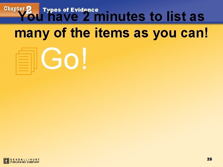 Types of Evidence You have 2 minutes to list as many of the items