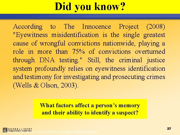Did you know? Types of Evidence According to The Innocence Project (2008) "Eyewitness misidentification