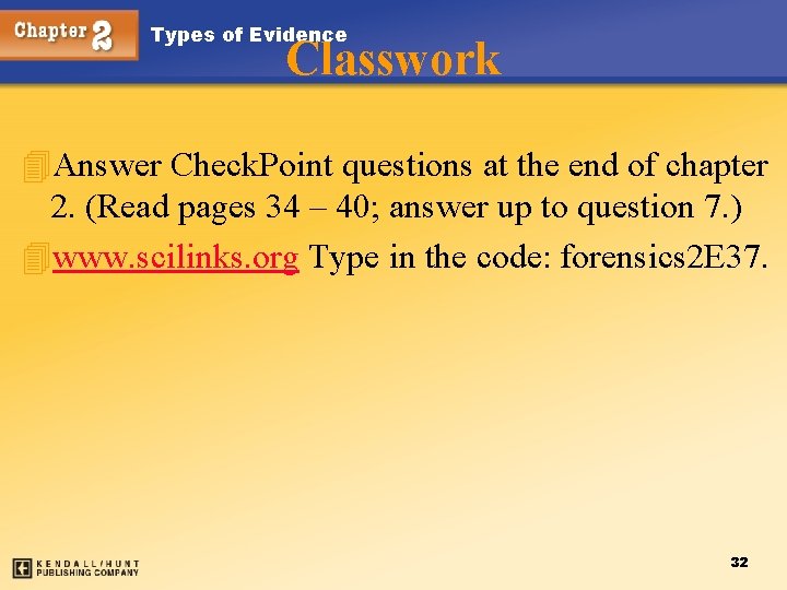 Types of Evidence Classwork 4 Answer Check. Point questions at the end of chapter