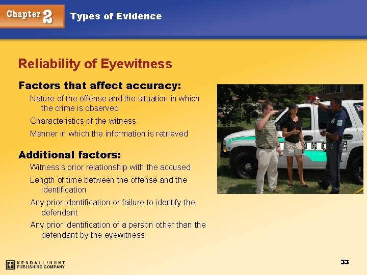 Types of Evidence Reliability of Eyewitness Factors that affect accuracy: Nature of the offense