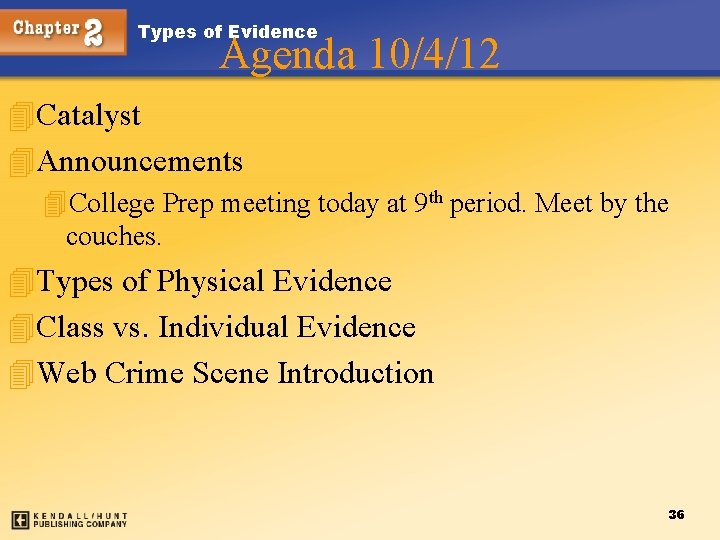 Types of Evidence Agenda 10/4/12 4 Catalyst 4 Announcements 4 College Prep meeting today